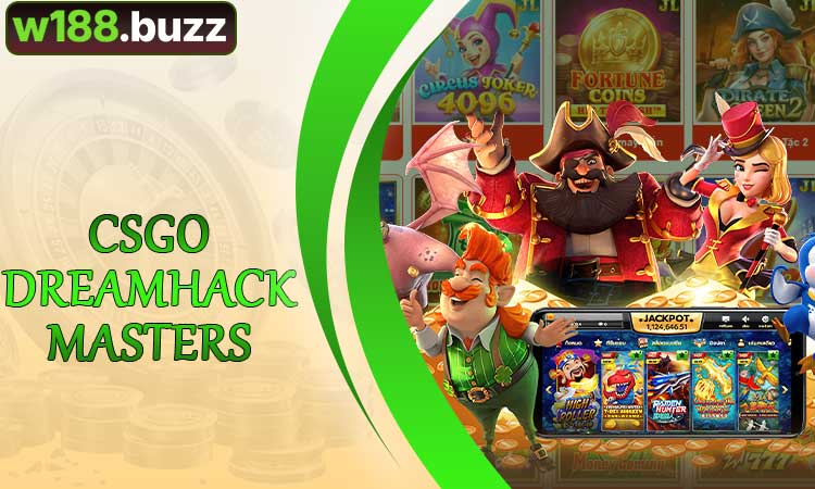 Cá Cược CSGO DreamHack Masters