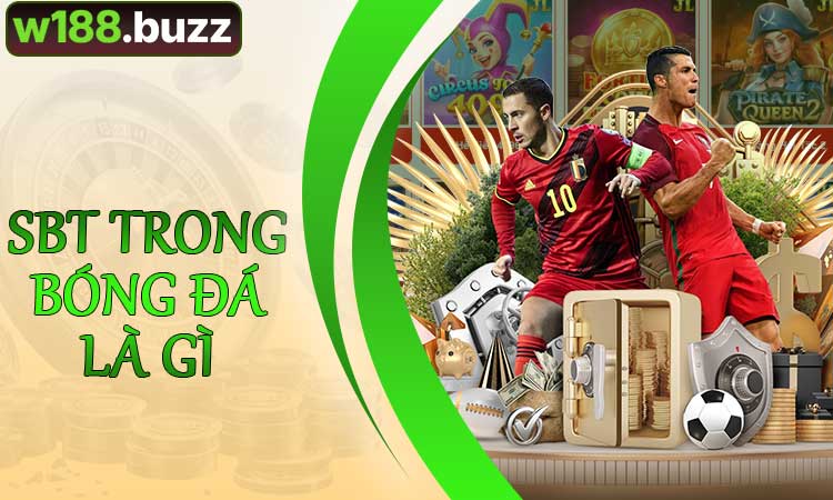 SBT Trong Bóng Đá Là Gì