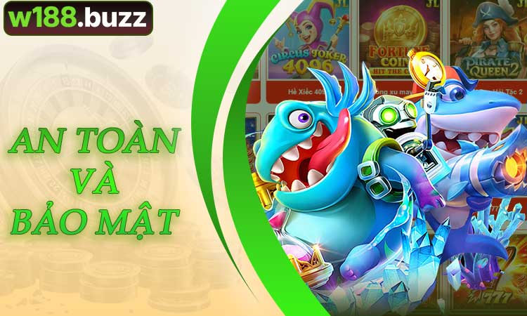 An toàn và bảo mật khi chơi bắn cá W188